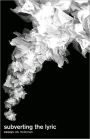 subverting the lyric: essays