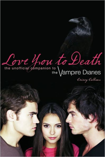 Love You to Death: The Unofficial Companion to The Vampire Diaries