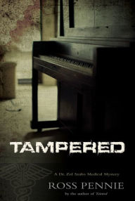 Title: Tampered: A Dr. Zol Szabo Medical Mystery, Author: Ross Pennie