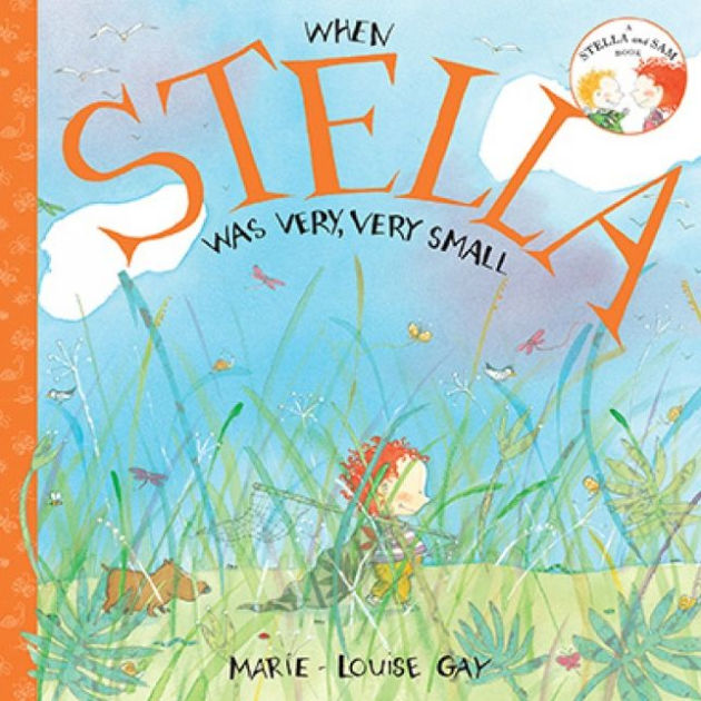 When Stella Was Very Very Small By Marie Louise Gay Paperback Barnes Noble