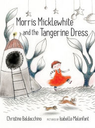 Title: Morris Micklewhite and the Tangerine Dress, Author: Christine Baldacchino