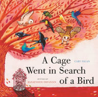Title: A Cage Went in Search of a Bird, Author: Cary Fagan