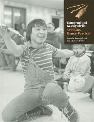 Title: Taprarmiuni Kassiyulriit: Stebbins Dance Festival, Author: Anatole Bogeyaktuk