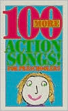 One Hundred More Action Songs for Preschoolers