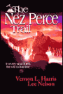 The Nez Perce Trail: In Every Soul Burns the Will to Live Free
