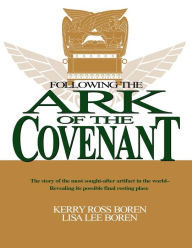 Following the Ark of the Covenant: The Story of the Most Sought-after Artifact in the World...