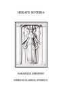 Hekate Soteira: A Study of Hekate's Roles in the Chaldean Oracles and Related Literature