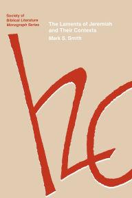 Title: The Laments of Jeremiah and Their Contexts, Author: Mark S Smith