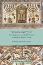 Women Like This: New Perspectives on Jewish Women in the Greco-Roman World