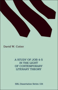 Title: A Study of Job 4-5 in the Light of Contemporary Literary Theory, Author: David W Cotter