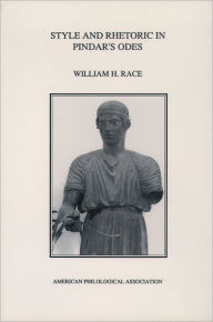 Title: Style and Rhetoric in Pindar's Odes, Author: William H. Race