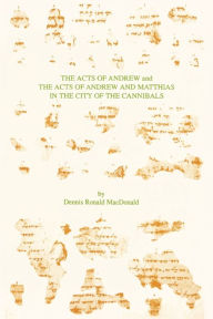 The Acts Of Andrew And The Acts Of Andrew And Matthias In The City Of The Cannibals