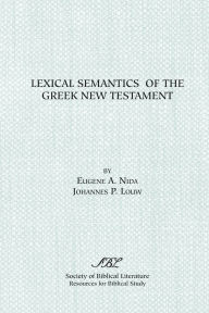 Title: Lexical Semantics of the Greek New Testament, Author: J P Louw