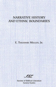 Title: Narrative History and Ethnic Boundaries, Author: E Theodore Mullen