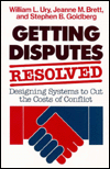 Getting Disputes Resolved: Designing Systems to Cut the Costs of Conflict / Edition 1