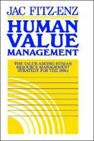 Title: Human Value Management: The Value-Adding Human Resource Management Strategy for the 1990s / Edition 1, Author: Jac Fitz-enz