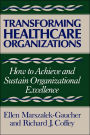 Transforming Healthcare Organizations / Edition 1