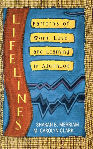 Lifelines: Patterns of Work, Love, and Learning in Adulthood / Edition 1