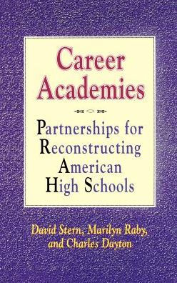 Career Academies: Partnerships for Reconstructing American High Schools / Edition 1