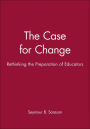 The Case for Change: Rethinking the Preparation of Educators / Edition 1