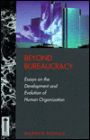 Beyond Bureaucracy: Essays on the Development and Evolution of Human Organization