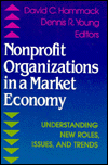 Nonprofit Organizations in a Market Economy: Understanding New Roles, Issues, and Trends