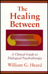 The Healing Between: A Clinical Guide to Dialogical Psychotherapy