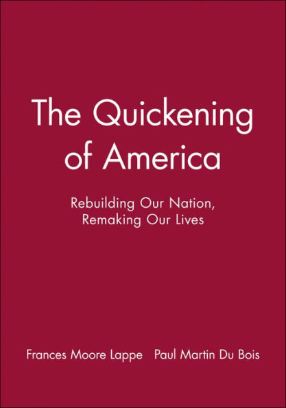 The Quickening of America: Rebuilding Our Nation, Remaking Our Lives / Edition 1