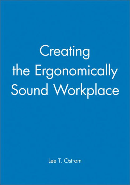 Creating the Ergonomically Sound Workplace / Edition 1