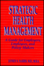 Strategic Health Management: A Guide for Employers, Employees, and Policymakers