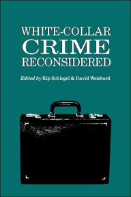 Title: White-Collar Crime Reconsidered / Edition 1, Author: Kip Schlegel
