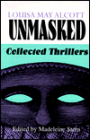 Louisa May Alcott Unmasked: Collected Thrillers