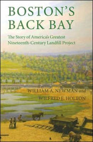 Boston's Back Bay: The Story of America's Greatest Nineteenth-Century Landfill Project / Edition 1
