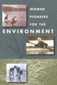 Title: Women Pioneers For The Environment, Author: Mary Joy Breton