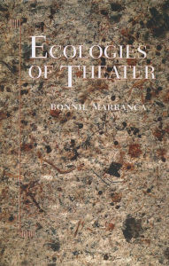 Title: Ecologies of Theater, Author: Bonnie Marranca
