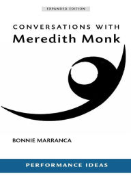 Title: Conversations with Meredith Monk (Expanded Edition), Author: Bonnie Marranca