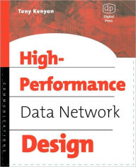 Title: High Performance Data Network Design: Design Techniques and Tools / Edition 1, Author: Tony Kenyon
