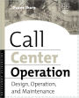Call Center Operation: Design, Operation, and Maintenance / Edition 1