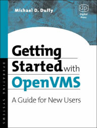 Title: Getting Started with OpenVMS: A Guide for New Users, Author: Michael D Duffy