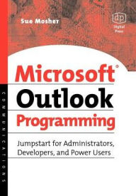 Title: Microsoft Outlook Programming: Jumpstart for Administrators, Developers, and Power Users, Author: Sue Mosher