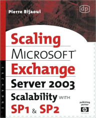 Title: Microsoft® Exchange Server 2003 Scalability with SP1 and SP2 / Edition 2, Author: Pierre Bijaoui