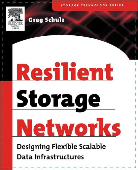 Resilient Storage Networks: Designing Flexible Scalable Data Infrastructures