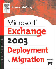 Title: Microsoft Exchange 2003 Deployment And Migration, Author: Kieran McCorry