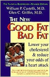 Good Fat Bad Fat: Lower Your Cholesterol & Reduce Your Odds of a Heart Attack