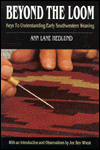 Beyond the Loom: Keys to Understanding Early Southwestern Weaving