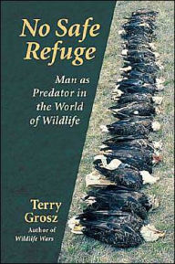 No Safe Refuge: Man As Predator in the World of Wildlife
