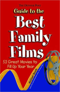 The Denver Post Guide to the Best Family Films: 52 Family Movies to Fill Up Your Year