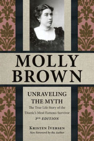 Title: Molly Brown: Unraveling the Myth, Author: Kristen Iversen