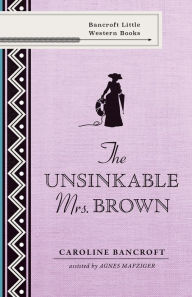 Title: The Unsinkable Mrs. Brown, Author: Caroline Bancroft