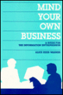 Mind Your Own Business: A Guide for the Information Entrepreneur